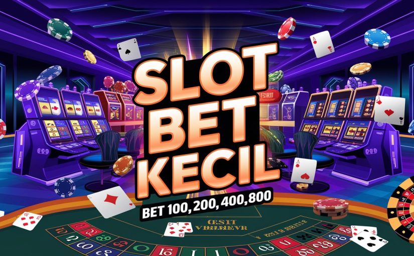 Slot Bet 100 dan Bet 200: Tips Menang dari Ahli